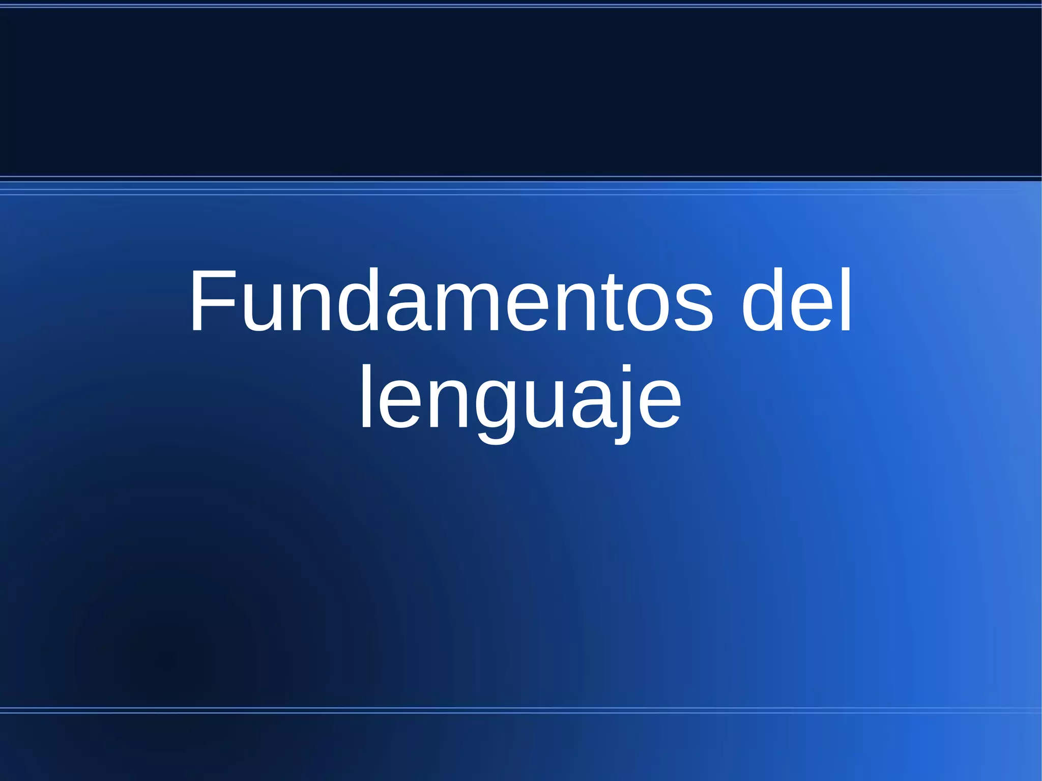 Fundamentos del
   lenguaje
 