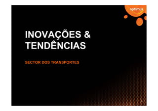INOVAÇÕES &
TENDÊNCIAS
SECTOR DOS TRANSPORTES




                         27
 