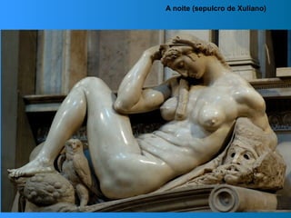 A noite (sepulcro de Xuliano)
 