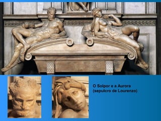 O Solpor e a Aurora
(sepulcro de Lourenzo)
 