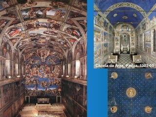 Capela da Area, Padua. 1303-05
 