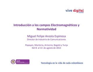 Miguel Anzola -   Introducción a los campos electromagnéticos y normatividad
