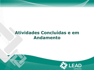 Atividades Concluídas e em
        Andamento
 