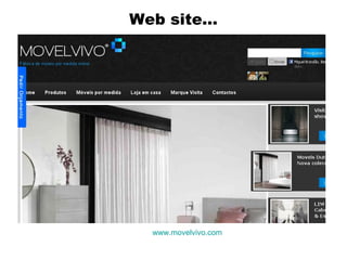 Web site...

www.movelvivo.com

 
