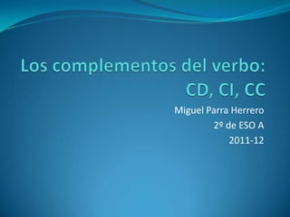 Miguel Parra Herrero
        2º de ESO A
            2011-12
 