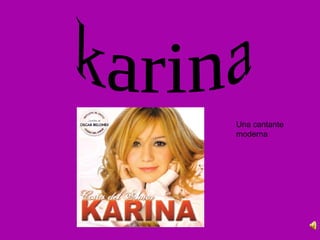 Una cantante
moderna
 