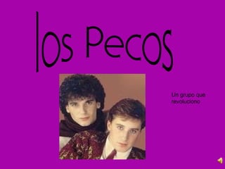 Un grupo que
revoluciono
 