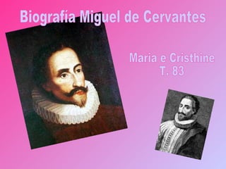 Biografía Miguel de Cervantes Maria e Cristhine T. 83 