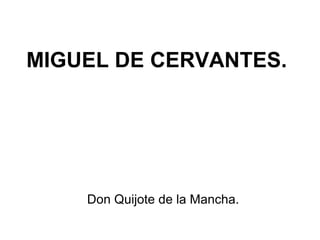 MIGUEL DE CERVANTES. Don Quijote de la Mancha. 