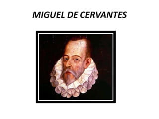 MIGUEL DE CERVANTES
 