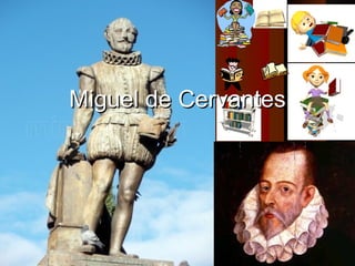 Miguel de CervantesMiguel de Cervantes
 