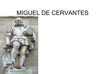 MIGUEL DE CERVANTES
 