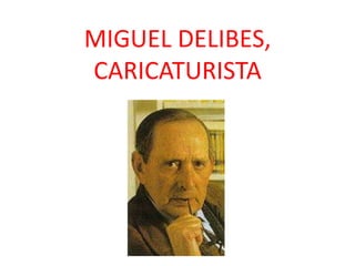 MIGUEL DELIBES, CARICATURISTA 