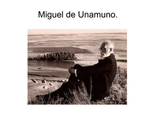 Miguel de Unamuno.
 