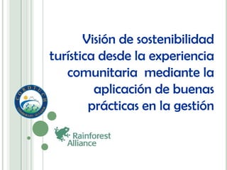 Visión de sostenibilidad turística desde la experiencia comunitaria  mediante la aplicación de buenas prácticas en la gestión 