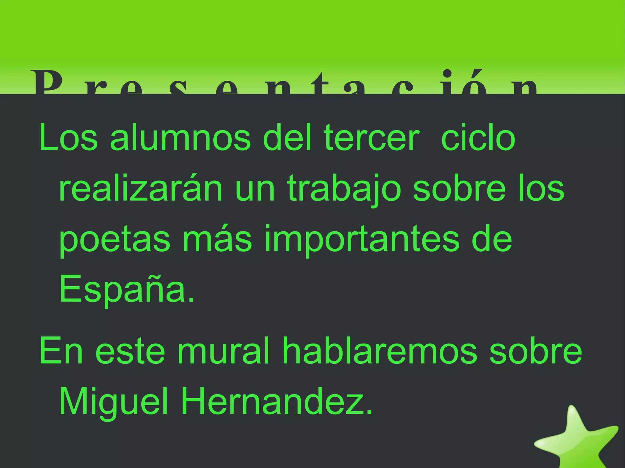 Presentación Los alumnos del tercer ciclo realizarán un trabajo sobre los poetas más importantes de España.