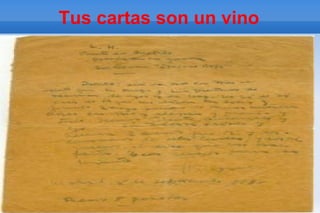 Tus cartas son un vino
 