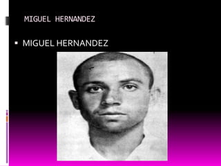 MIGUEL HERNANDEZ

 MIGUEL HERNANDEZ
 