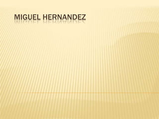 MIGUEL HERNANDEZ
 