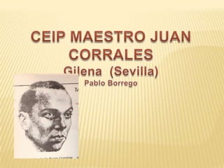CEIP MAESTRO JUAN CORRALESGilena  (Sevilla)Pablo Borrego