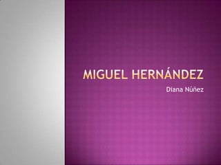 Miguel Hernández Diana Núñez 
