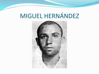 MIGUEL HERNÁNDEZ
 