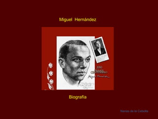 Miguel  Hernández Biografía Nanas de la Cebolla 