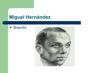 Miguel Hernández ,[object Object]