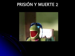 PRISIÓN Y MUERTE 2