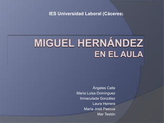 IES Universidad Laboral (Cáceres)
Ángeles Calle
María Luisa Domínguez
Inmaculada González
Laura Herrera
María José Pascua
Mar Testón
 