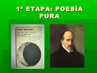 1ª ETAPA: POESÍA
      PURA
 