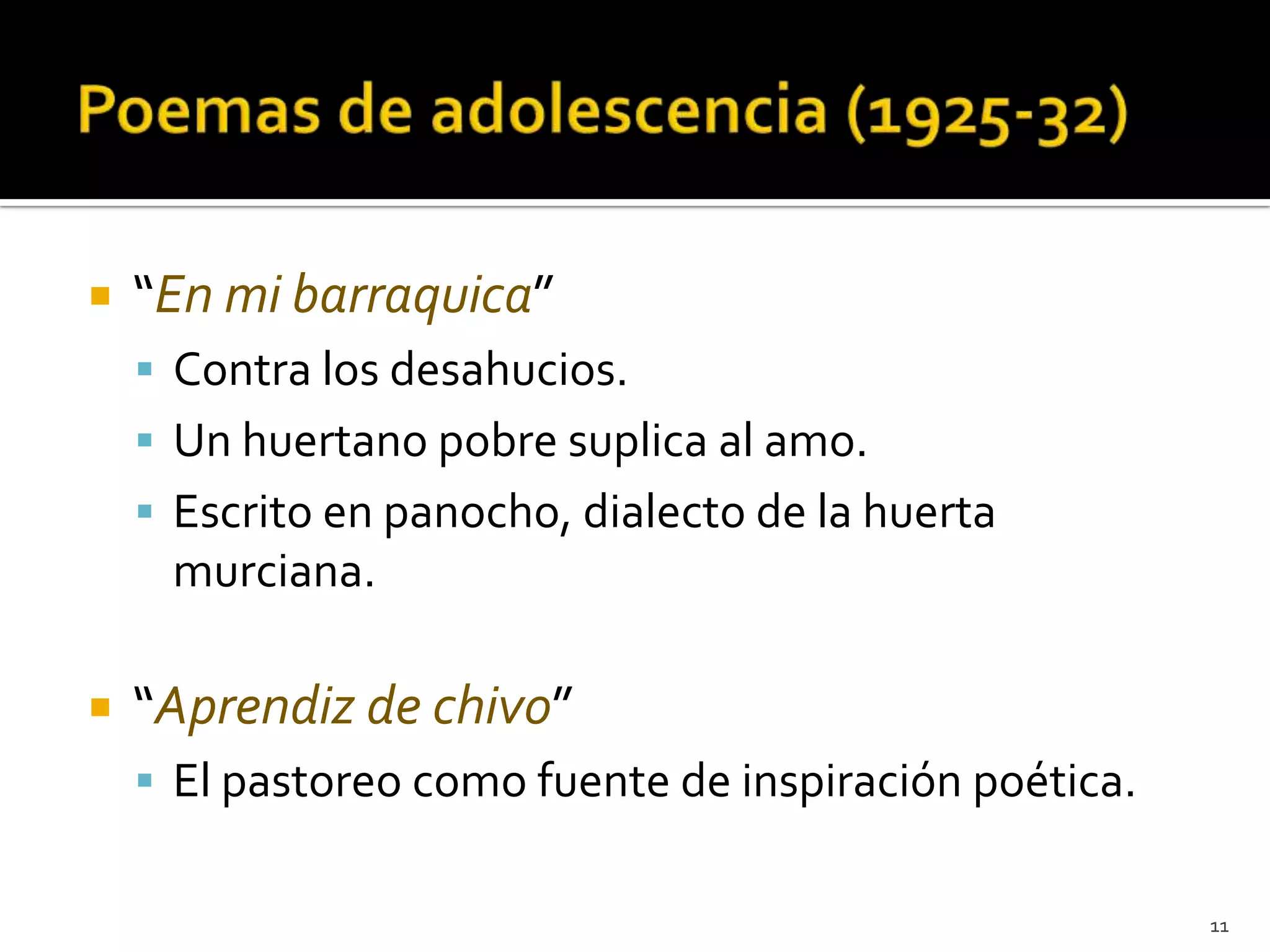    “En mi barraquica”
     Contra los desahucios.
     Un huertano pobre suplica al amo.
     Escrito en panocho, dialecto de la huerta
     murciana.

   “Aprendiz de chivo”
     El pastoreo como fuente de inspiración poética.


                                                        11
 