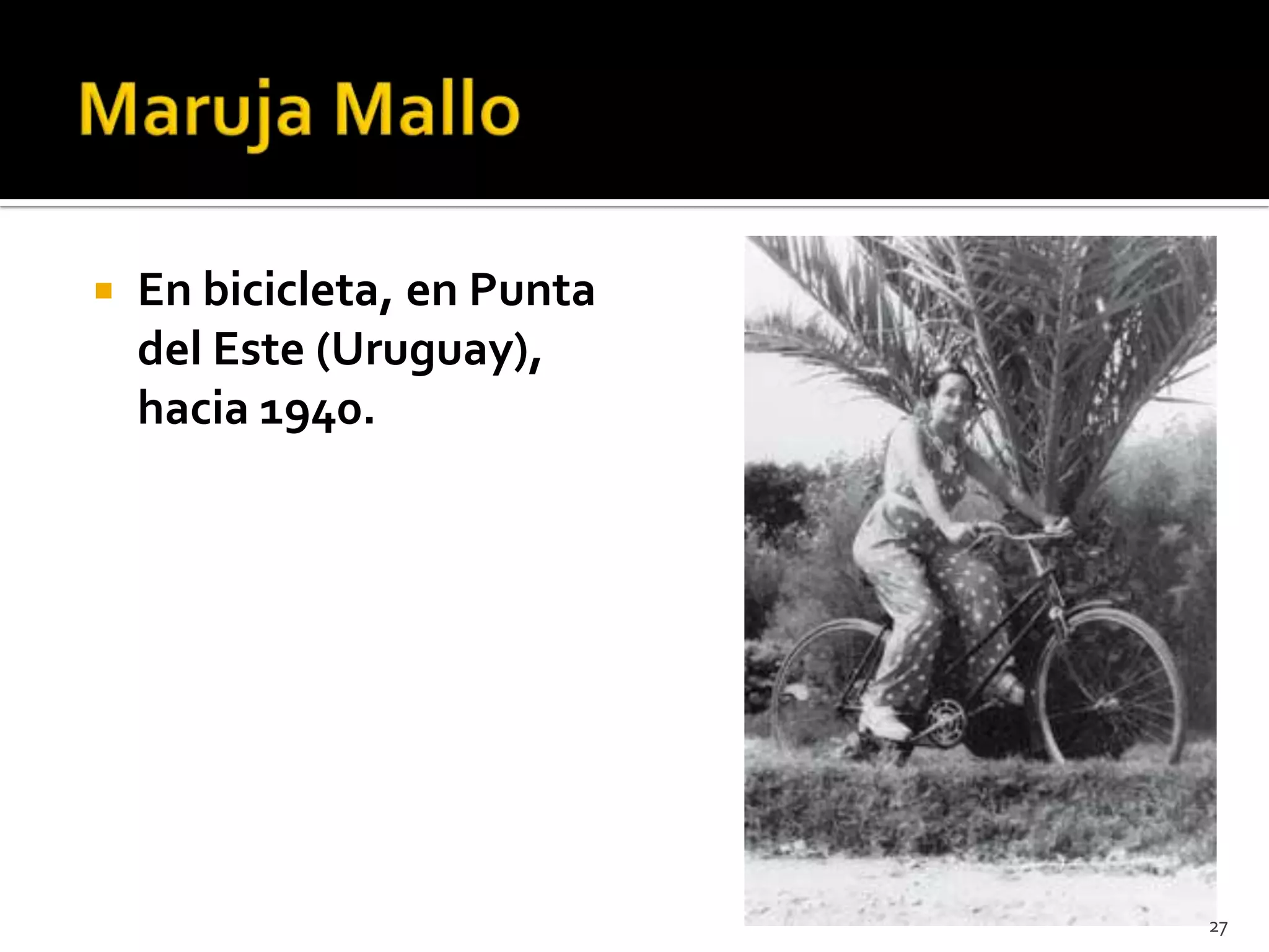    En bicicleta, en Punta
    del Este (Uruguay),
    hacia 1940.




                             27
 