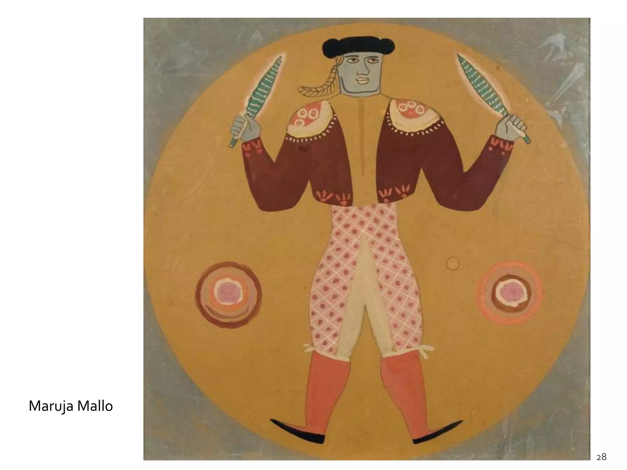 Maruja Mallo   Boceto para Cerámica
               (banderillero), hacia 1935
               Maruja Mallo                 28
 