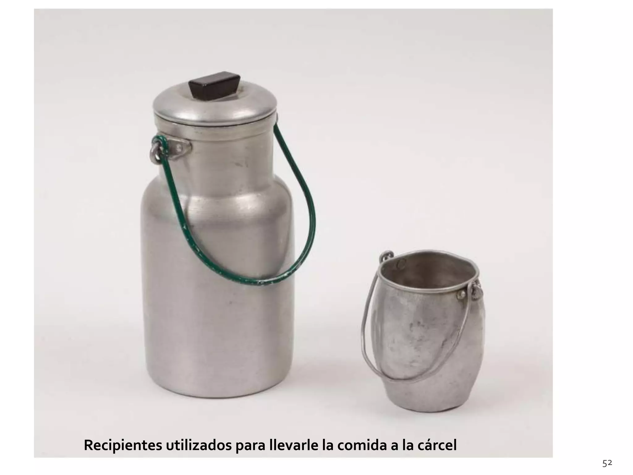 Recipientes utilizados para llevarle la comida a la cárcel
                                                             52
 