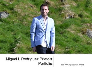 Miguel I. Rodríguez Prieto's
Portfolio

Bet for a personal brand

 