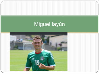 Miguel layún

 