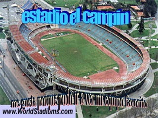 estadio el campin estadio el campin me gusta porque pudo ir a ver mi equipo favorito