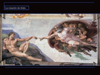 La creación de Adán. 
