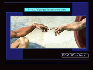 http:// algargos.lacoctelera.net / © Prof. Alfredo García. 