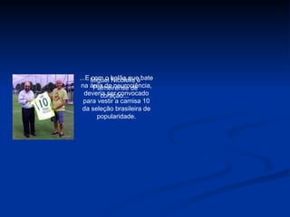 ...E com o bolão que bate na área de neurociência, deveria ser convocado para vestir a camisa 10 da seleção brasileira de popularidade. Miguel Nicolelis é Palmeirense de coração...  