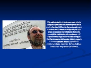 A pretensão é articular os principais neurocientistas do mundo para criar projetos de ponta em uma das áreas mais atrasadas do Brasil. “A idéia é que o NatalNeuro seja um centro catalisador e transformador da sociedade”, disse nosso craque. Para isso, está sendo criada uma escola para as crianças da comunidade vizinha – formada por catadores de papelão e lixeiros.   Miguel Nicolelis demonstra simpatia e respeito por Alberto Santos Dumont e costuma citar o Pai da Aviação em suas entrevistas. Quando indagado por que criar uma escola de neurociência no nordeste brasileiro ele respondeu: “É que no Brasil está cheio de Santos Dumont aguardando uma oportunidade para decolar...”.   Mesmo com tanto sucesso adquirido,Nicolelis não esqueceu sua terrinha. NatalNeuro, por exemplo, é um instituto criado em Macaíba, um lugar miserável na periferia de Natal (RN). Nicolelis é fundador, coordenador e grande responsável por atrair a verba para o instituto – que prevê um aporte inicial de US$ 35 milhões, vindos tanto da esfera pública quanto de empresas privadas.   