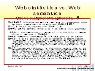 Web sintáctica vs. Web semántica Qué ve cualquier otra aplicación…!!                               