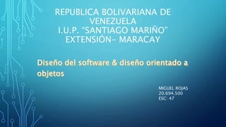 REPUBLICA BOLIVARIANA DE
VENEZUELA
I.U.P. “SANTIAGO MARIÑO”
EXTENSIÓN- MARACAY
MIGUEL ROJAS
20.694.500
ESC: 47
 
