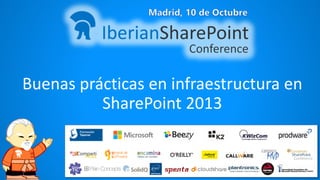 Buenas prácticas en infraestructura en
SharePoint 2013
 