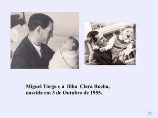            Miguel Torga e a  filha  Clara Rocha,  nascida em 3 de Outubro de 1955. 