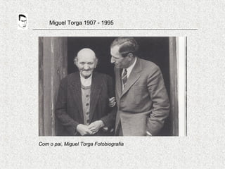 Miguel Torga 1907 - 1995
Com o pai, Miguel Torga Fotobiografia
 