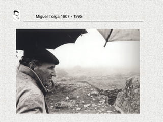 Miguel Torga 1907 - 1995
 