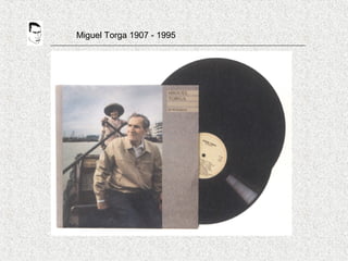 Miguel Torga 1907 - 1995
 