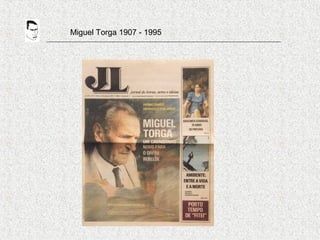 Miguel Torga 1907 - 1995
 